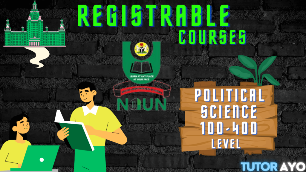Registerable courses and fee guide for Political Science 100 to 400 level in NOUN