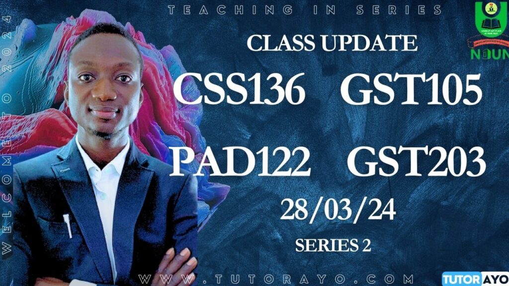 NOUN ONLINE CLASSES SER 2; CSS136, GST105, PAD122 & GST203 28/03/24