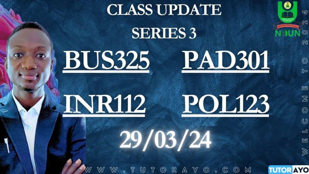 NOUN ONLINE CLASS; PAD301, BUS325, INR122, POL123 29/03/29