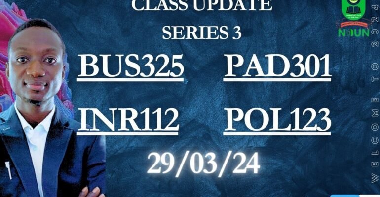 NOUN ONLINE CLASS; PAD301, BUS325, INR122, POL123 29/03/29