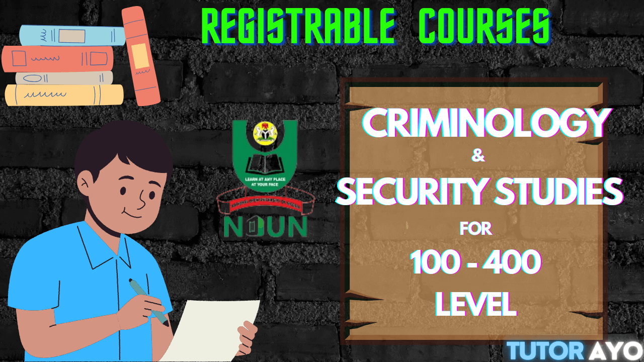 REGISTRABLE COURSES ANF FEE GUIDE FOR CRIMINOLOGY & SECURITY STUDIES 100 TO 400 LEVEL IN NOUN