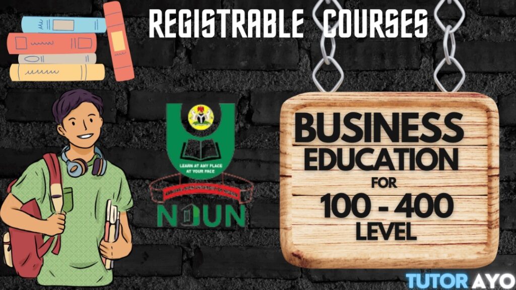 REGISTRABLE COURSES FOR BUSINESS EDUCATION 100 TO 400 LEVEL