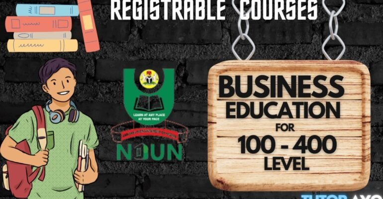 REGISTRABLE COURSES FOR BUSINESS EDUCATION 100 TO 400 LEVEL