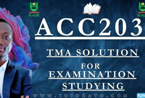 ACC203 TMA SOLUTION; EXAM STUDYING IN NOUN TMA PAST QUESTIONS AND ANSWERS FOR EXAM STUDYING IN NOUN TUTOR AYO