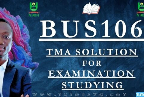 BUS106 TMA SOLUTION; EXAM STUDYING IN NOUN