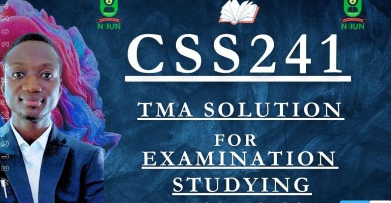 CSS241 TMA SOLUTION; EXAM STUDYING IN NOUN