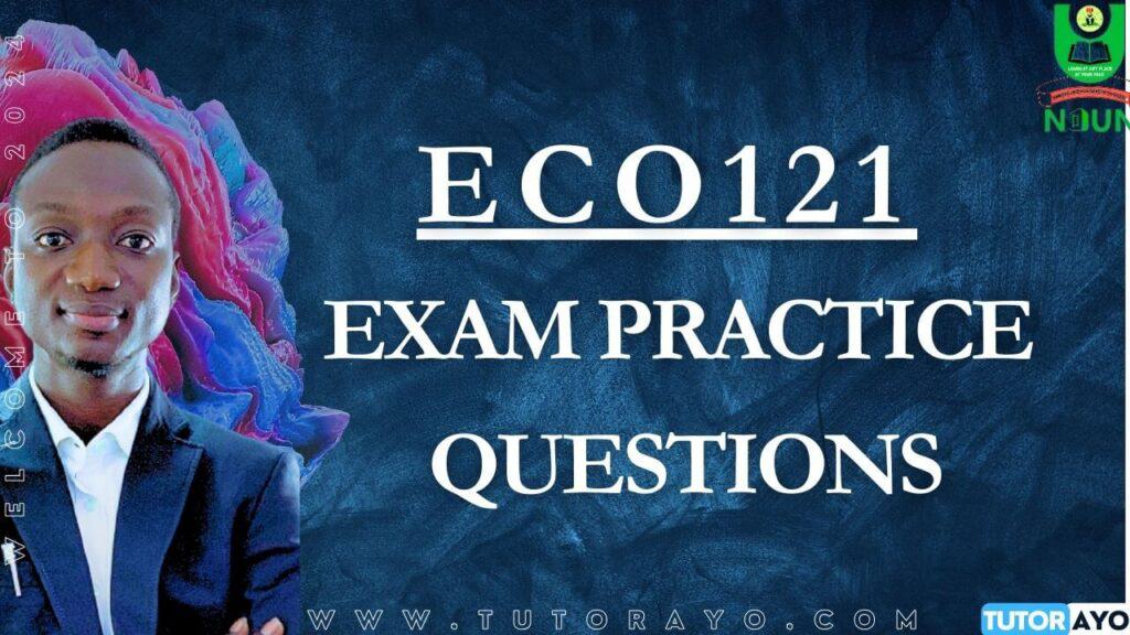 ECO121 CBT EXAM PRACTICE QUESTIONS AND ANSWERS