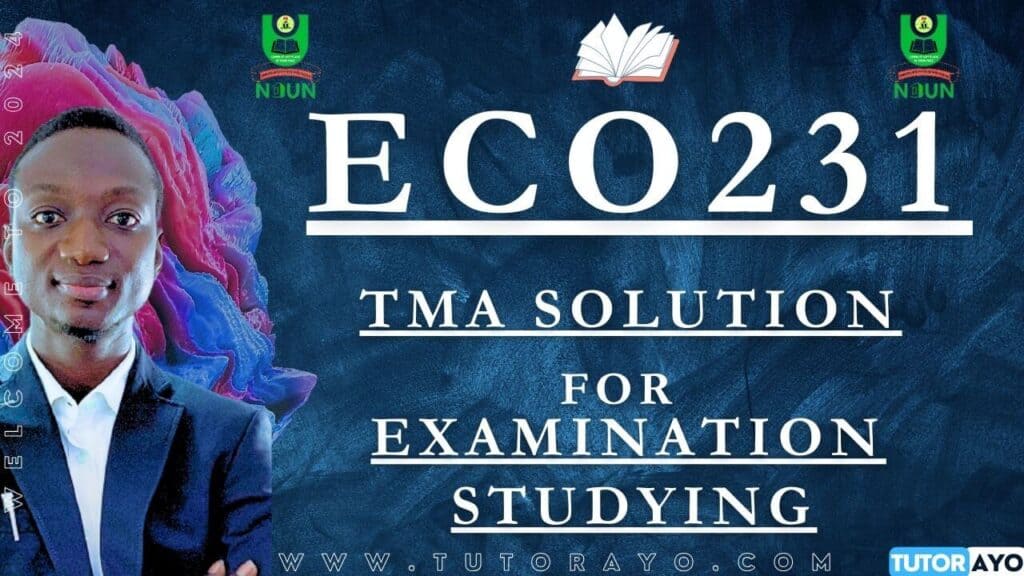 ECO231 TMA SOLUTION; EXAM STUDYING IN NOUN