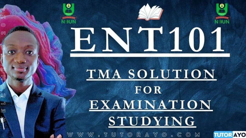ENT101 TMA SOLUTION; EXAM STUDYING IN NOUN