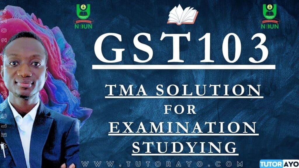 GST103 TMA SOLUTION; EXAM STUDYING IN NOUN