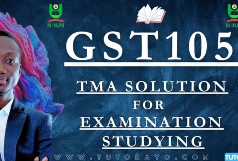 GST105 TMA SOLUTION; EXAM STUDYING IN NOUN