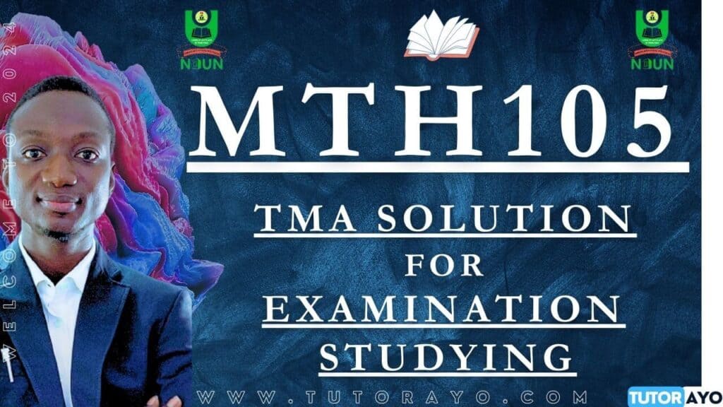 MTH105 TMA SOLUTIONS FOR EXAM PRACTICE