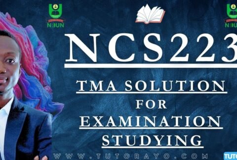NCS223 TMA SOLUTION; EXAM STUDYING IN NOUN