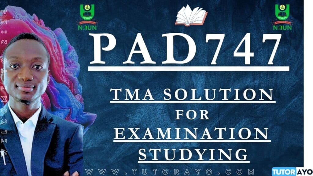 PAD747 TMA SOLUTION; EXAM STUDYING IN NOUN