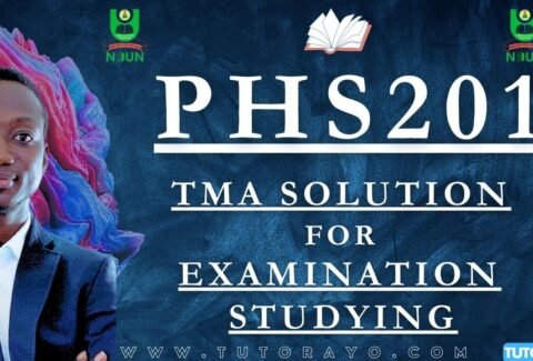 PHS201 TMA SOLUTION; EXAM STUDYING IN NOUN
