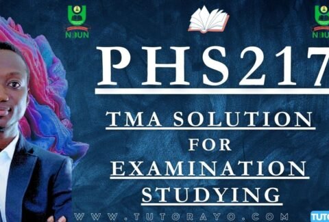 PHS217 TMA SOLUTION; EXAM STUDYING IN NOUN