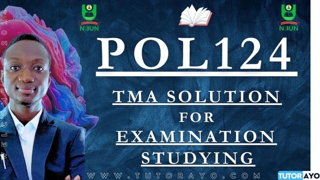 POL124 TMA SOLUTION; EXAM STUDYING IN NOUN