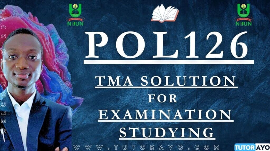 POL126 TMA SOLUTION; EXAM STUDYING IN NOUN