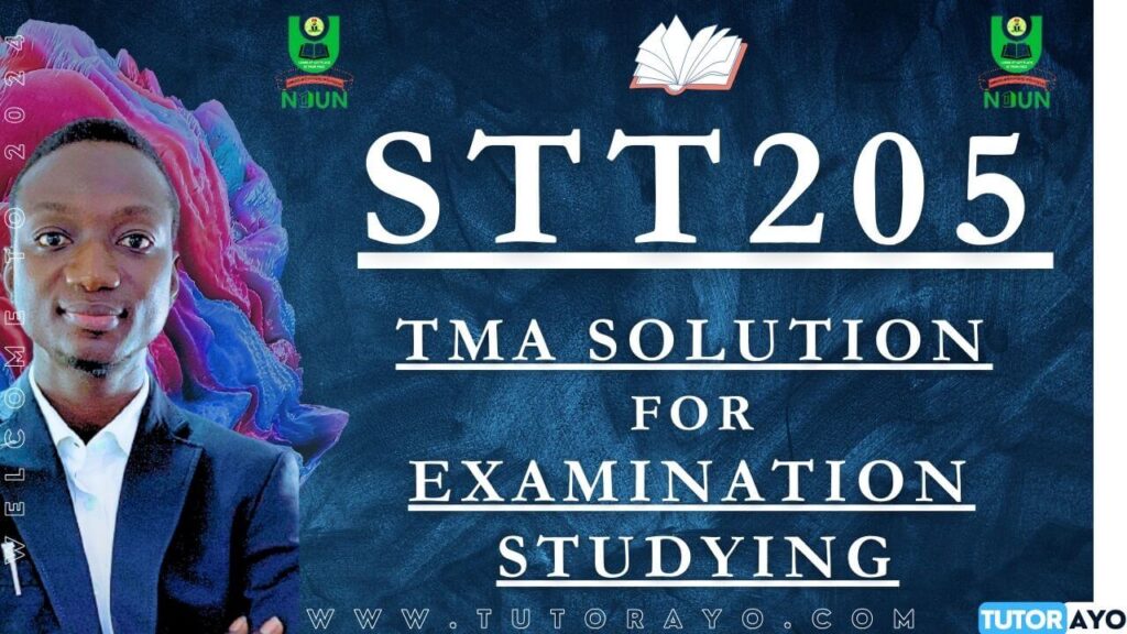 STT205 TMA SOLUTION; EXAM STUDYING IN NOUN