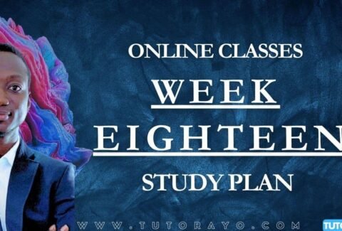 STUDY PLAN IN NOUN; WEEK EIGHTEEN