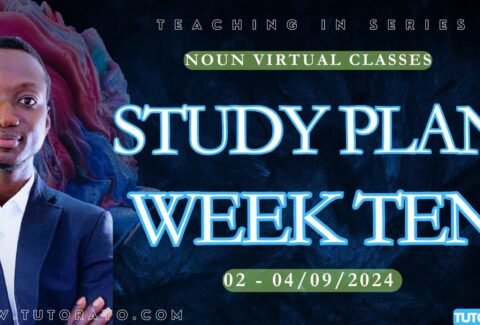 STUDY PLAN; WEEK TEN VIRTUAL CLASSES IN NOUN