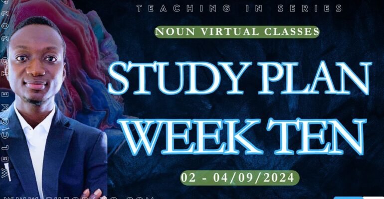 STUDY PLAN; WEEK TEN VIRTUAL CLASSES IN NOUN