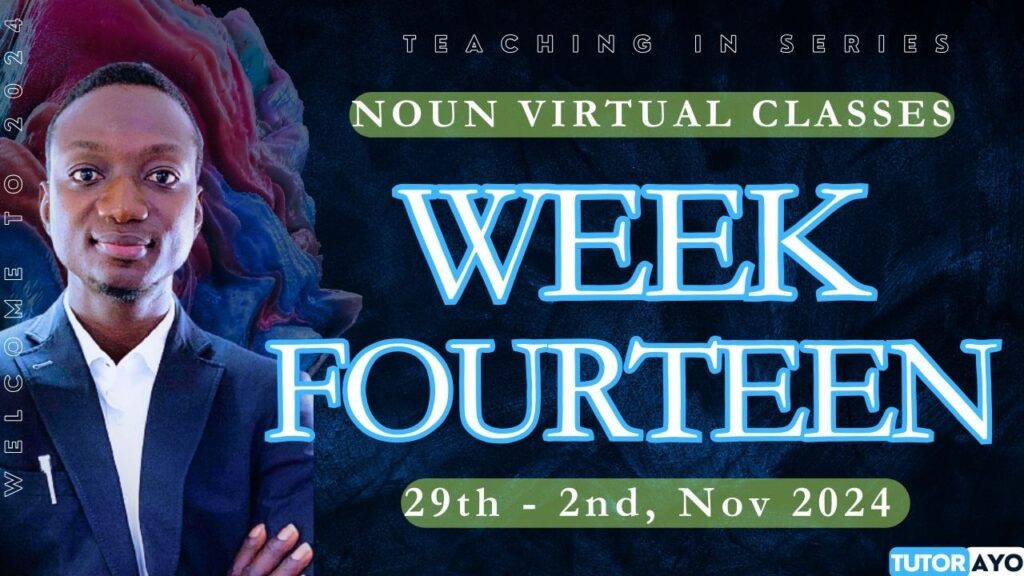 STUDY PLAN; WEEK FOURTEEN NOUN VITUAL CLASSES