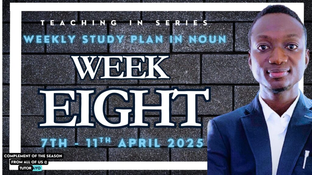 Week Eight Study Plan in NOUN with Tutor Ayo