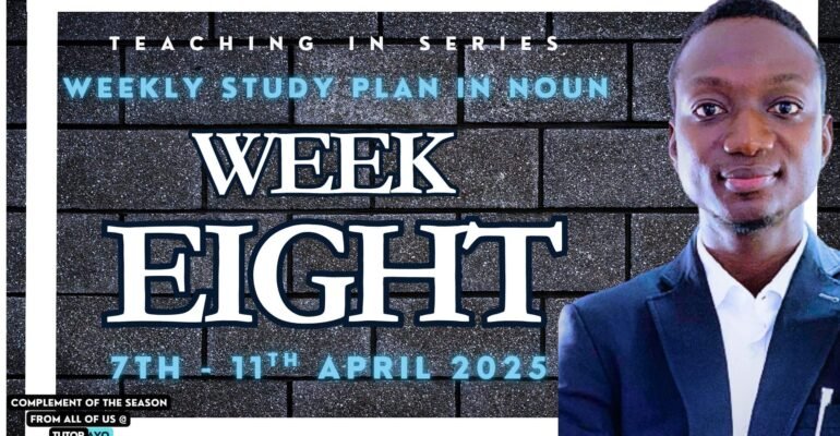 Week Eight Study Plan in NOUN with Tutor Ayo