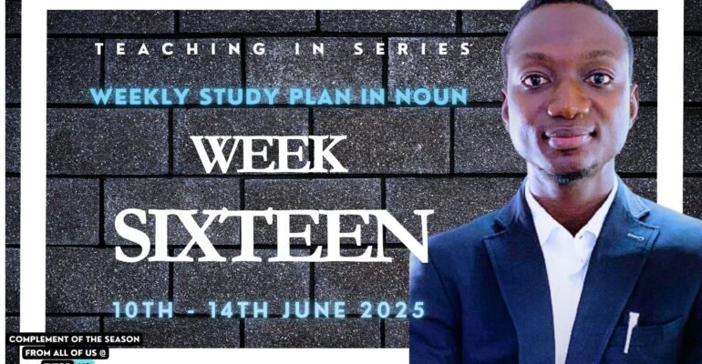Week sixteen weekly study plan in NOUN