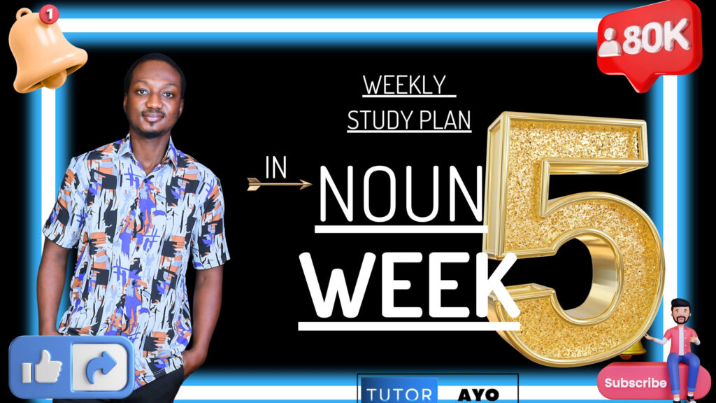 WEEK 5 WEEKLY STUDY PLAN IN NOUN