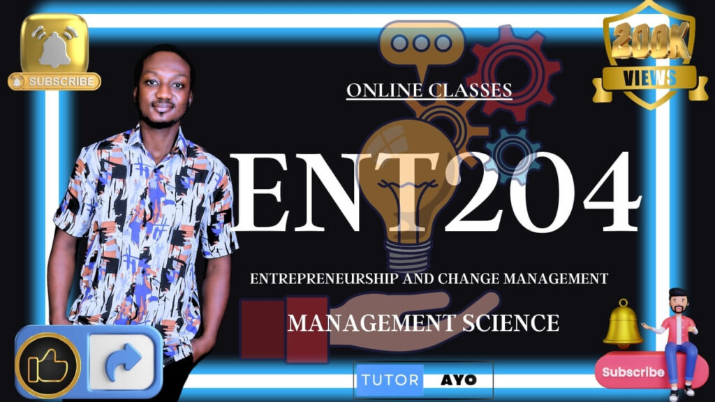 ENT204 CLASSES: ENTREPRENEURSHIP AND CHANGE MANAGEMENT
