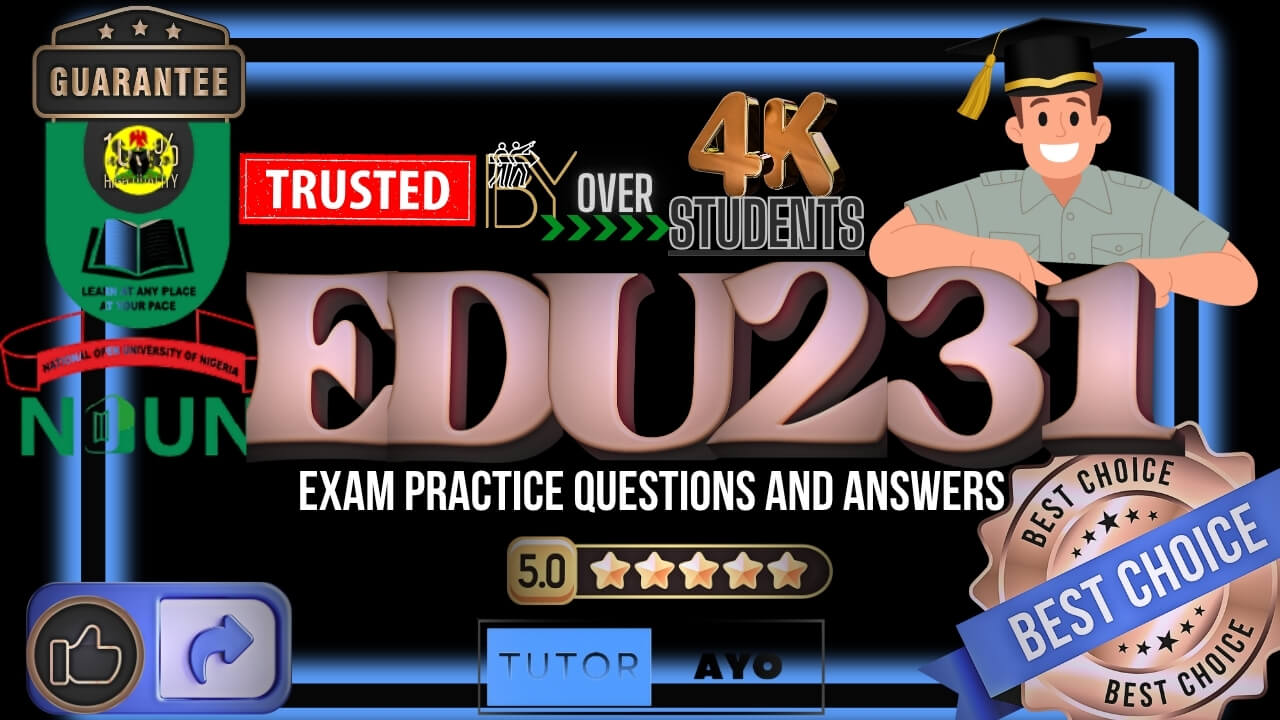 EDU231 EXAM PRACTICE QUESTIONS AND ANSWERS