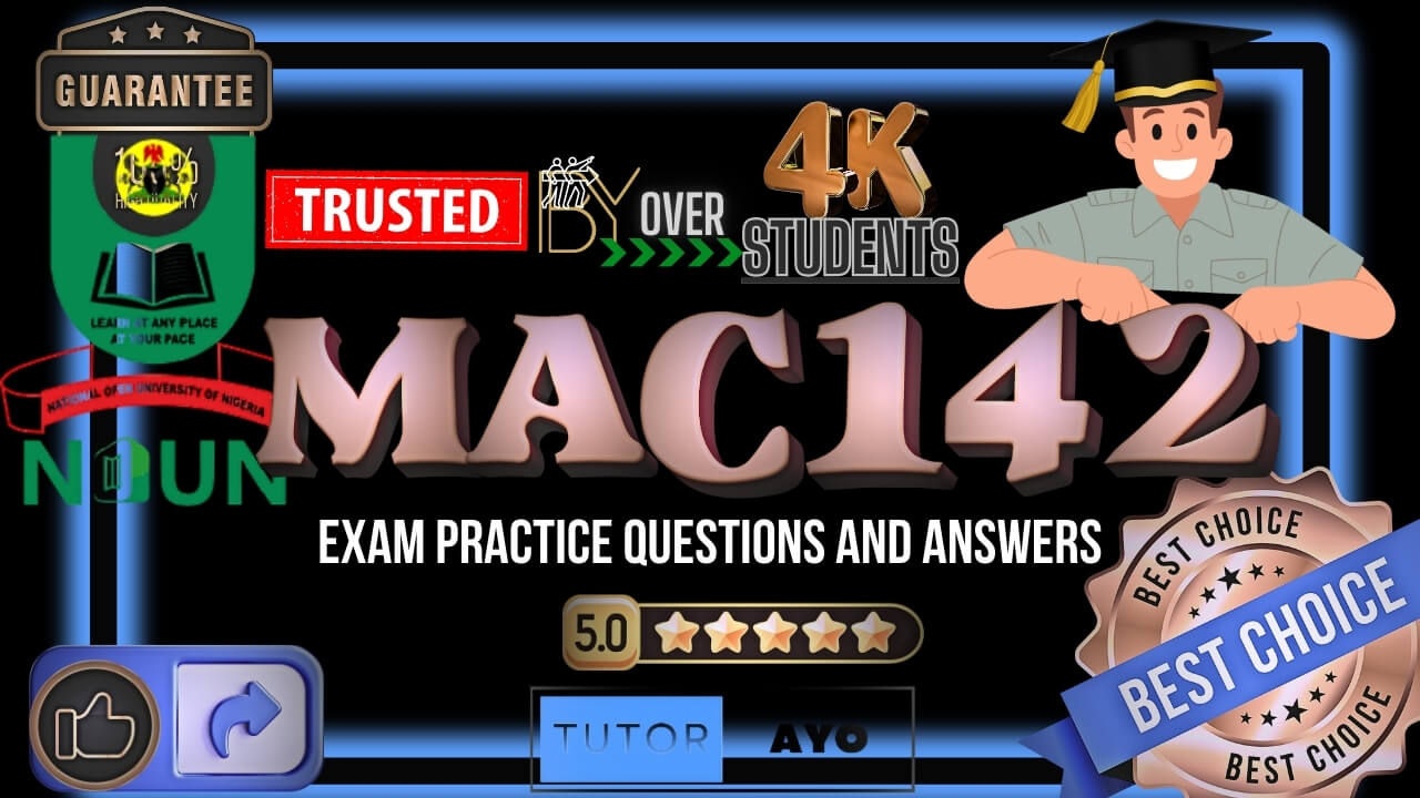 MAC142 EXAM PRACTICE QUESTIONS AND ANSWERS